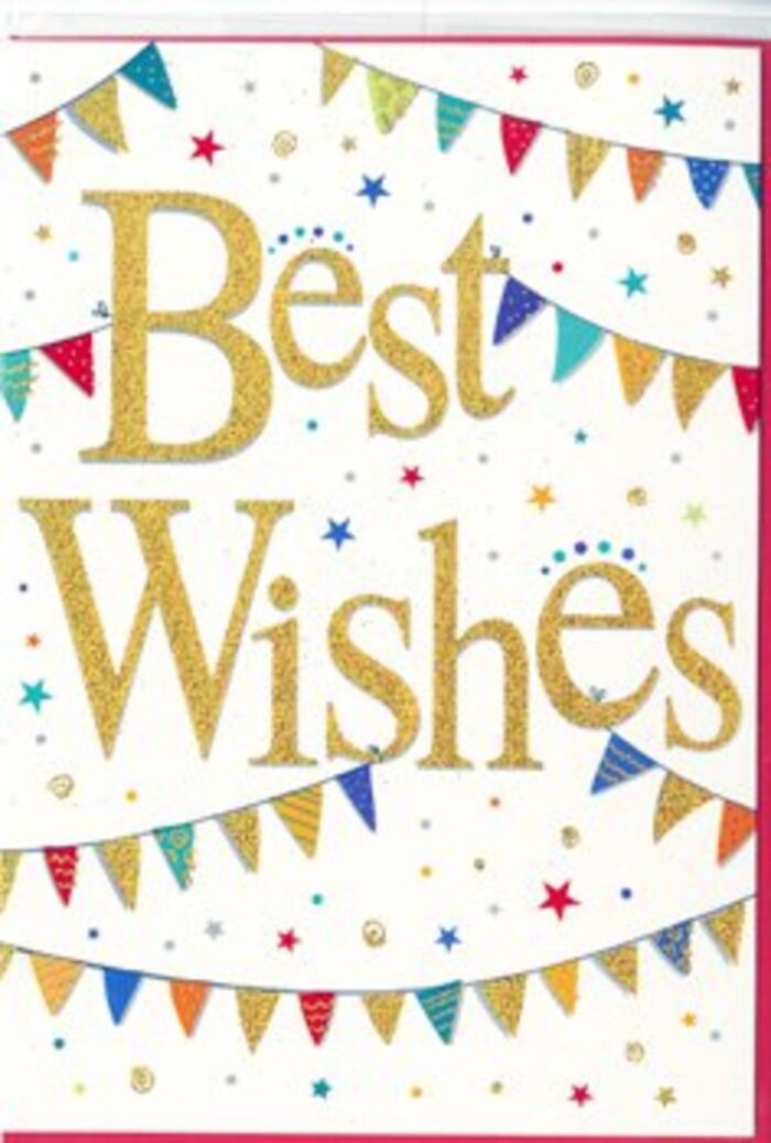 This greeting card captures the sense of a small neighbourhood celebration, like a joyful moment shared between friends in Blackwall. The design is built around the words Best Wishes, written in generous loops of golden script that gleam against a fresh white background. The lettering is slightly embossed and glitter-kissed, giving it a tactile richness that suggests both elegance and warmth, more heartfelt than formal. The phrase sits comfortably in the centre of the card, framed by curving rows of decorative bunting that arc above and below like colourful bridges crossing the page. Each little flag is a triangle of bright colour-deep blue, vivid red, citrus orange, grassy green-some adorned with tiny spots, others with petite stripes or mosaic-like patterns, creating a lively, hand-crafted feel that a local florist might choose to echo in ribbon or wrapping. Sprinkled across the white space are miniature starbursts and dots in coordinating shades, resembling confetti drifting lazily down after a cheer goes up at a street gathering near Blackwall's riverside paths. The overall layout is airy and uncluttered, letting the gold lettering remain the focal point while the decorations dance gently around it. The mood is jubilant but not brash, ideal for congratulating someone on a new job in Canary Wharf, a move into a first flat overlooking the docks, or a fresh start at a nearby college. It feels like a card that would be tucked lovingly into a celebratory bouquet from Blackwall Florist, delivering warm wishes, encouragement, and a quiet promise that the future holds bright, confetti-like moments of joy.